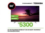 Toshiba 50" UHD 4K Smart Television 50U5965EV/50C350LN/50C350KN