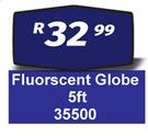 Fluorsent Globe 5Ft 35500