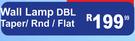 Wall Lamp DBL Taper/RND/Flat