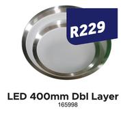 LED 400mm Dbl Layer