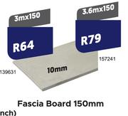 Fascia Board 10mm (3.6m x 150)