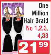 One Million Hair Braid No 1, 2, 3, 4, 33