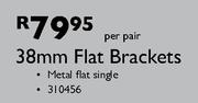 38mm flat Brackets