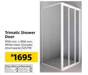 Trimatic Shower Door 9150mm x 1850mm 
