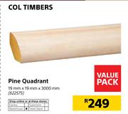Col Timbers Pine Quadrant 19mm x 19mm x 3000mm