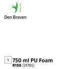 Den Braven PU Foam-750ml