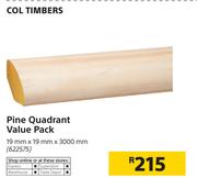Col Timbers Pine Quadrant Value Pack-19mm x 19mm x 3000mm