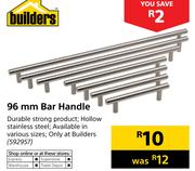 Builders 96mm Bar Handle
