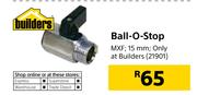 Builders Ball-O-Stop MXF 15mm