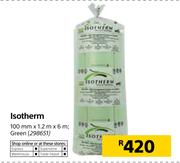 Isotherm 100mm x 1.2m x 6m Green