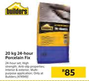 Builders 20Kg 24-Hour Porcelain Fix