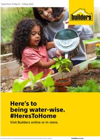 Builders : Here's To Being Water Wise (15 March - 09 May 2022)