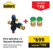 Builders PCV 600 KPA + 2 Vacuum Breakers