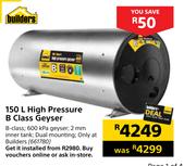 Builders 150L High Pressure B Class Geyser