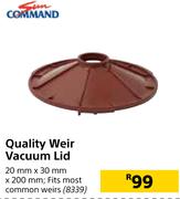 Sun Command Quality Weir Vacuum Lid 20mm x 30mm x 200mm