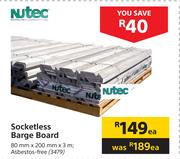 Nutec Socketless Barge Board 3479-Each