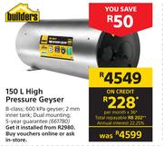 Builders 150L High Pressure Geyser 661780