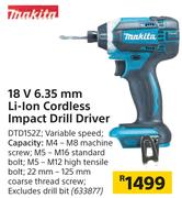 Makita 18 V 6.35 mm Li-Ion Cordless Impact Drill Driver DTD152Z