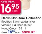 Clicks Skincare Collection Rooibos & Anti-Oxidants Or Vitamin E & Shea Butter Hand Cream-75ml