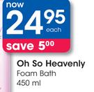 Oh So Heavenly Foam Bath-450ml