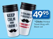 Clicks Printed Travel Mug With Black Lid-Each
