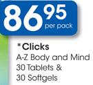 Clicks A-Z Body & Mind 30 Tablets & 30 Softgels-Per Pack