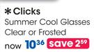 Clicks Summer Cool Glasses Clear Or Frosted-Each
