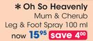 Oh So Heavenly Mum & Cherub Leg & Foot Spray-100ml