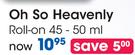 Oh So Heavenly Roll-On-45-50ml