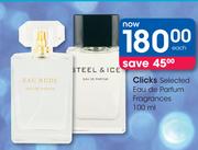 Clicks Selected Eau De Parfum Fragrances-100ml Each