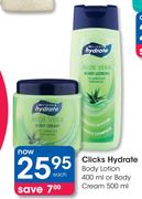 Clicks Hydrate Body Lotion-400ml Or Body Cream-500ml Each