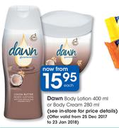 Dawn Body Lotion-400ml Or Body Cream-280ml Each
