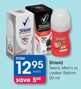Shield Teens, Men's or Ladies Roll-On-50ml Each