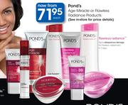 Pond's Age Miracle or Flawless Radiance Products-Each