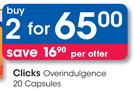 Clicks Overindulgence 20 Capsules-For 2
