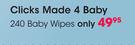 Clicks Made 4 Baby 240 Baby Wipes-Per Pack