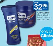Clere Active Hand & Body Lotion Or Cream-400/450ml Each