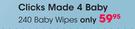 Clicks Made 4 Baby 240 Baby Wipes-Per Pack