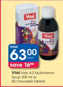 Vital Kids A-Z Multivitamins Syrup-200ml Or 60 Chewable Tablets-Each