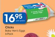 Clicks Baby Hen's Eggs-6 Per Pack