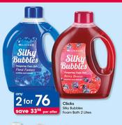 Clicks Silky Bubbles Foam Bath-2x2Ltr Per Offer