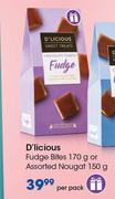 D'Licious Fudge Bites-170g Or Assorted Nougat-150g Per Pack