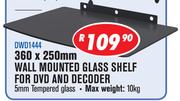 360 x 250mm Wall Mounted Glass Shelf For DVD And Decorder DWD1444