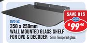 Wall Mounted Glass Shelf For DVD & Decoder 350x250mm DVD-5S