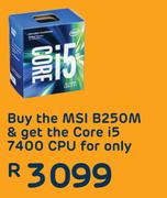 MSI B250M & Get The Core i5 7400 CPU