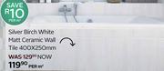 Silver Birch White Matt Ceramic Wall Tile-400 x 250mm Per Sqm