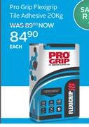 Pro Grip Flexigrip Tile Adhesive-20Kg Each