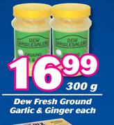Dew Fresh Ground Garlic & Ginger-300g Each