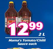 Mama's Tomato/ Chilli Sauce-2Ltr Each