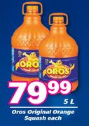 Oros Original Orange Squash-5Ltr Each